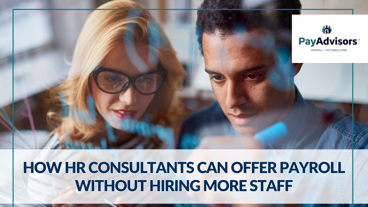 How HR Consultants Can Offer Payroll Without Hiring More Staff