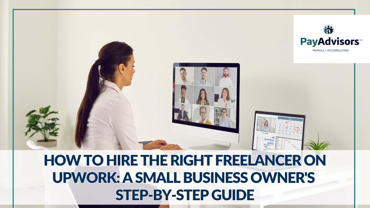 How to Hire the Right Freelancer on Upwork: A Small Business Owner’s Step-by-Step Guide